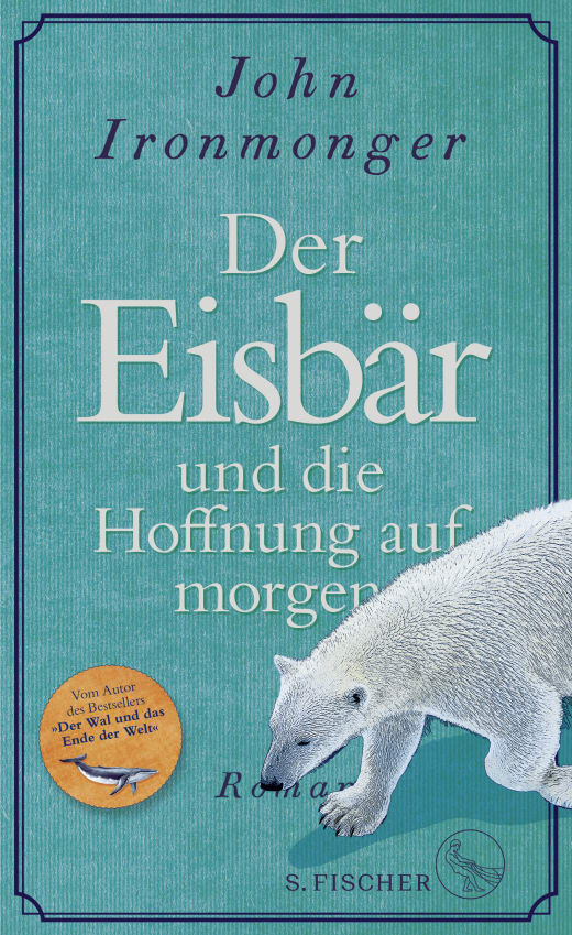 John Ironmonger - Der Eisbär und die Hoffnung auf morgen